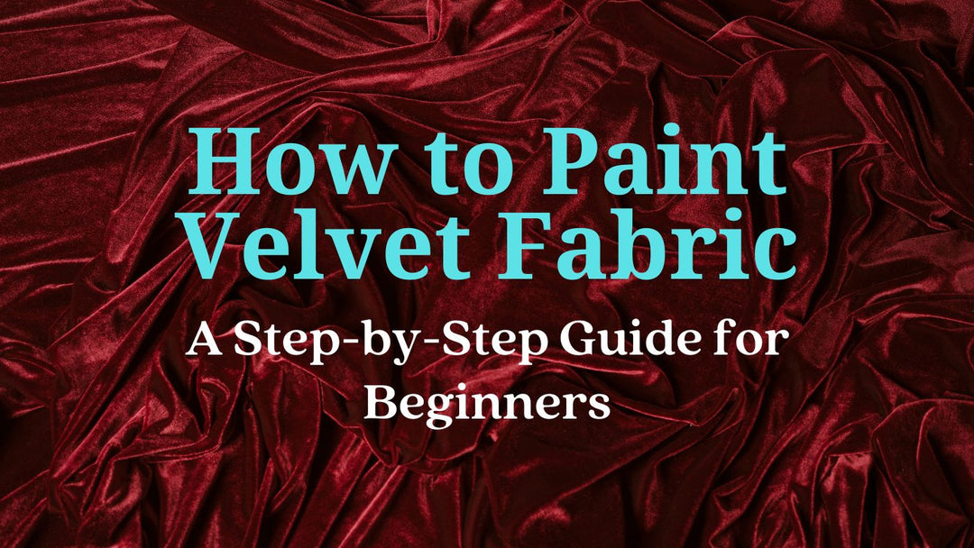 How to Paint Velvet Fabric: A Step-by-Step Guide for Beginners