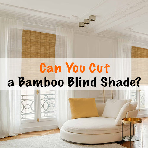 Can You Cut a Bamboo Shade?